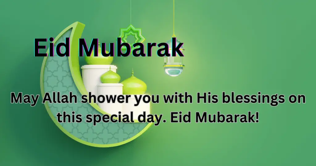 May Allah shower you with His blessings on this special day. Eid Mubarak!